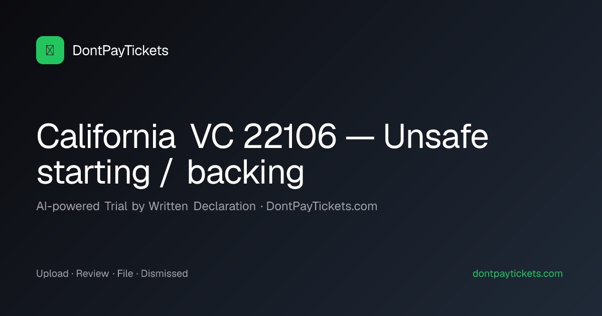 California VC 22106 — Unsafe starting / backing · DontPayTickets
