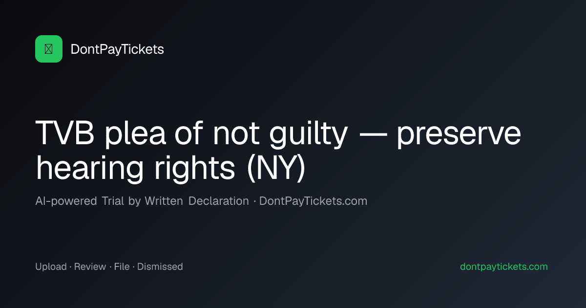 TVB plea of not guilty — preserve hearing rights (NY) · DontPayTickets